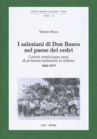 I Salesiani di Don Bosco nel paese dei cedri. I primi venticinque anni di presenza salesiana in Libano 1952-1977 di Vittorio Pozzo edito da LAS