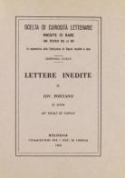 Lettere inedite in nome de' reali di Napoli (rist. anast.) di Giovanni Pontano edito da Forni