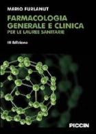 Farmacologia generale e clinica per le lauree sanitarie di Mario Furlanut edito da Piccin-Nuova Libraria