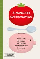 Il Cucchiaio d'Argento. Almanacco Gastronomico. Una ricetta al giorno e il kakebo per risparmiare in cucina edito da Editoriale Domus