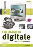 Fotografia digitale. Una guida completa. Ediz. illustrata di Tom Ang edito da Mondadori Electa