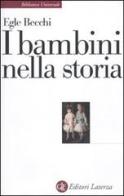 I bambini nella storia di Egle Becchi edito da Laterza