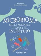 Microbioma. Mille miliardi di amici per il tuo intestino di Marianne Desautels-Marissal edito da Demetra