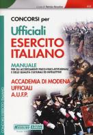 Concorsi per ufficiali esercito italiano. Manuale per gli accertamenti psico-fisici-attitudinali e delle qualità culturali ed intellettive edito da Nissolino