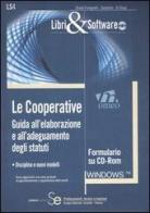 Le cooperative. Guida all'elaborazione e all'adeguamento degli statuti. Con CD-ROM edito da Sistemi Editoriali