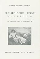 Italienische Reise. Sizilien di Johann Wolfgang Goethe edito da Dante Alighieri