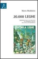 20.000 leghe. Immersione negli usi linguistici dei movimenti politici dell'Italia contemporanea di Marta Maddalon edito da Aracne