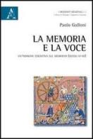 La memoria e la voce. Un'indagine cognitiva sul Medioevo (secoli VI-XII) di Paolo Galloni edito da Aracne