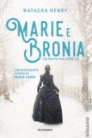 Marie e Bronia. Un patto tra sorelle di Natacha Henry edito da EDT-Giralangolo