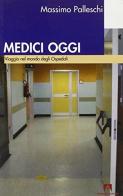 Medici oggi. Viaggio nel mondo degli ospedali di Massimo Palleschi edito da Armando Editore
