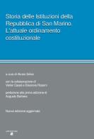 Storia delle istituzioni della Repubblica di San Marino. L'attuale ordinamento costituzionale. Nuova ediz. di Alvaro Selva edito da Aiep Editore