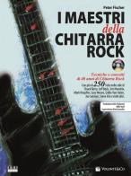 I maestri della chitarra rock. Con CD Audio di Peter Fischer edito da Volontè & Co