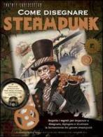Come disegnare steampunk. Ediz. illustrata di Bob Berry edito da Il Castello