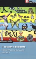 Il desiderio dissidente. Antologia della rivista «L'Erba voglio» (1971-1977) edito da DeriveApprodi