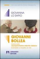 Giovanni Bollea. Fondatore della mneuropsichiatria infantile italiana. Scienziato e maestro di vita di Giovanna Lo Sapio edito da Armando Editore