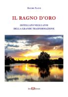 Il Ragno d'Oro. Ostellato negli anni della grande trasformazione. Ediz. illustrata di Davide Nanni edito da Este Edition