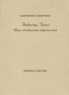 Federigo Tozzi. Una rivelazione improvvisa di Gianfranco Lauretano edito da Raffaelli