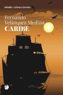 Caribe di Fernando Velazquez Medina edito da Arkadia