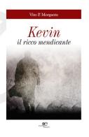 Kevin. Il ricco mendicante di Vito Morgante edito da Europa Edizioni