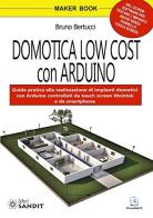 Domotica low cost con Arduino. Con CD-ROM di Bruno Bertucci edito da Sandit Libri
