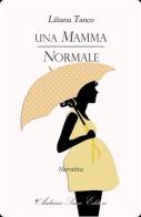 Una mamma normale di Liliana Tanco edito da Sacco