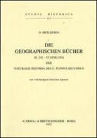 Die geographischen Bücher (II, 242-VI-Schluss) der Naturalis Historia des C. Plinius Secundus (1904) di D. Detlefsen edito da L'Erma di Bretschneider