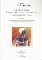 Cellule e genomi. I corsi dell'Open Lab. Oltre il DNA. Scienza, società e cittadinanza. Sesto corso edito da Ibis