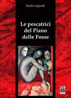Le pescatrici del Piano delle Fosse. Con DVD di Emilio Argiroffi edito da Città del Sole Edizioni