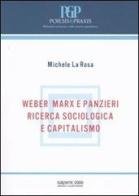Weber Marx e Panzieri. Ricerca sociologica e capitalismo di Michele La Rosa edito da Sapere 2000 Ediz. Multimediali