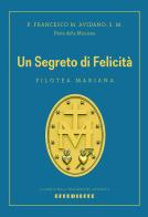 Un segreto di felicità. Filotea mariana di Francesco Avidano edito da Effedieffe