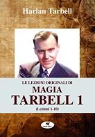 Le lezioni originali di magia Tarbell vol.1 di Harlan Tarbell edito da Troll Libri
