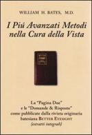 I più avanzati metodi nella cura della vista (con domande & risposte). Con gadget di William H. Bates edito da Consulenze Gioviali.it