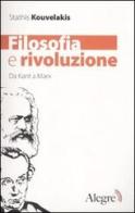 Filosofia e rivoluzione. Da Kant a Marx di Stathis Kouvelakis edito da Edizioni Alegre