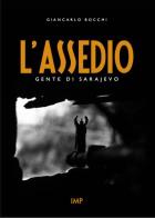 L' assedio. Gente di Sarajevo. Con DVD di Giancarlo Bocchi edito da IMPLIBRI