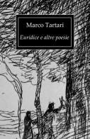 Euridice e altre poesie di Marco Tartari edito da ilmiolibro self publishing