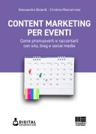 Content marketing per eventi. Come promuoverli e raccontarli con sito, blog e social media di Alessandra Boiardi, Cristina Maccarrone edito da Maggioli Editore