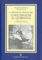 Presentazione del libro di Giuliana Limiti «Il Presidente professore: Luigi Einaudi al Quirinale» edito da Camera dei Deputati