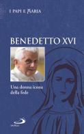 Una donna icona della fede di Benedetto XVI (Joseph Ratzinger) edito da San Paolo Edizioni