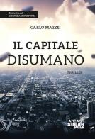 Il capitale disumano di Carlo Mazzei edito da Area 51 Publishing