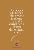 La poesia è la farfalla che ti viene a trovare quando ormai pensi di aver dimenticato le ali edito da AnimaMundi Edizioni