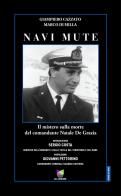 Navi mute. Il mistero sulla morte del comandante Natale De Grazia di Giampiero Cazzato, Marco Di Milla edito da All Around