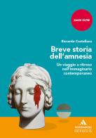 Breve storia dell'amnesia. Un viaggio a ritroso nell'immaginario contemporaneo di Riccardo Castellana edito da Mondadori Università