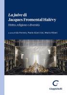 La «juive» di Jacques Fromental Halévy. Diritto, religione e diversità edito da Giappichelli