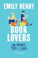 Book lovers. Un amore tra i libri di Emily Henry edito da HarperCollins Italia