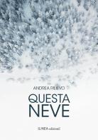 Questa neve di Andrea Rilievo edito da Linea Edizioni
