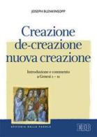 Creazione, de-creazione, nuova creazione. Introduzione e commento a Genesi 1-11 di Joseph Blenkinsopp edito da EDB