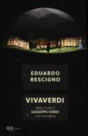 VivaVerdi. Dalla A alla Z Giuseppe Verdi e la sua opera di Eduardo Rescigno edito da Rizzoli