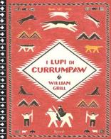 I lupi di Currumpaw di William Grill edito da Rizzoli