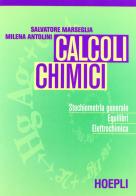 Calcoli chimici di Salvatore Marseglia, Milena Antolini edito da Hoepli