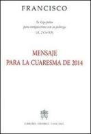 Messaggio per la Quaresima 2014. Ediz. spagnola di Francesco (Jorge Mario Bergoglio) edito da Libreria Editrice Vaticana